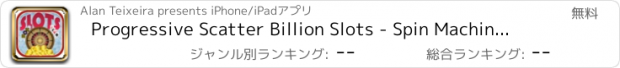 おすすめアプリ Progressive Scatter Billion Slots - Spin Machine Deluxe