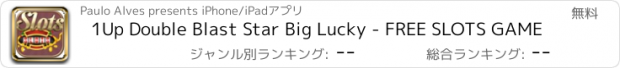 おすすめアプリ 1Up Double Blast Star Big Lucky - FREE SLOTS GAME