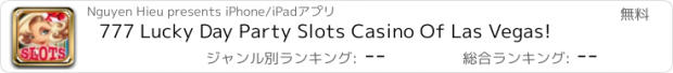 おすすめアプリ 777 Lucky Day Party Slots Casino Of Las Vegas!