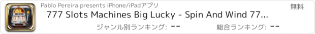 おすすめアプリ 777 Slots Machines Big Lucky - Spin And Wind 777 Jackpot