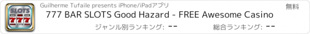 おすすめアプリ 777 BAR SLOTS Good Hazard - FREE Awesome Casino