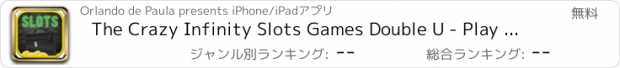 おすすめアプリ The Crazy Infinity Slots Games Double U - Play Real Las Vegas Casino Games