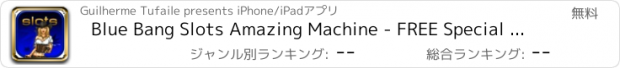 おすすめアプリ Blue Bang Slots Amazing Machine - FREE Special Edition