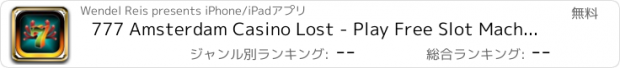 おすすめアプリ 777 Amsterdam Casino Lost - Play Free Slot Machines