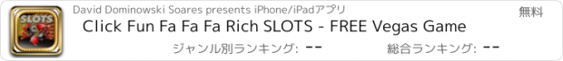 おすすめアプリ Click Fun Fa Fa Fa Rich SLOTS - FREE Vegas Game