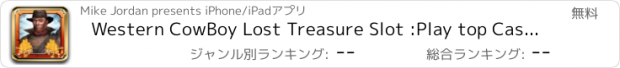 おすすめアプリ Western CowBoy Lost Treasure Slot :Play top Casino Wheel of Fortune Slots