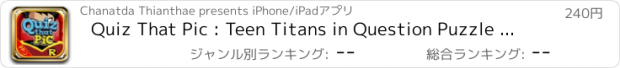 おすすめアプリ Quiz That Pic : Teen Titans in Question Puzzle Free Games for Pro