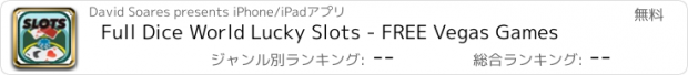 おすすめアプリ Full Dice World Lucky Slots - FREE Vegas Games