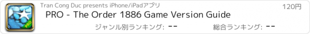 おすすめアプリ PRO - The Order 1886 Game Version Guide