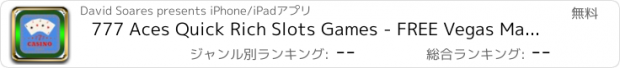 おすすめアプリ 777 Aces Quick Rich Slots Games - FREE Vegas Machines