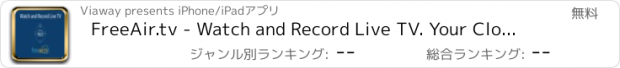 おすすめアプリ FreeAir.tv - Watch and Record Live TV. Your Cloud TV and DVR. Watch More. Pay Less. Be Happy.