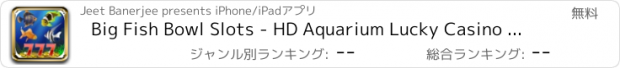 おすすめアプリ Big Fish Bowl Slots - HD Aquarium Lucky Casino Slot Machine Game