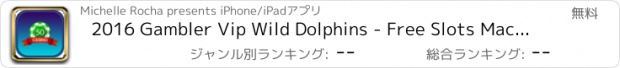 おすすめアプリ 2016 Gambler Vip Wild Dolphins - Free Slots Machine