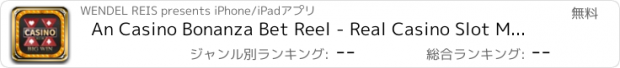 おすすめアプリ An Casino Bonanza Bet Reel - Real Casino Slot Machines