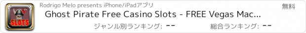 おすすめアプリ Ghost Pirate Free Casino Slots - FREE Vegas Machine