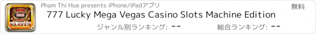 おすすめアプリ 777 Lucky Mega Vegas Casino Slots Machine Edition