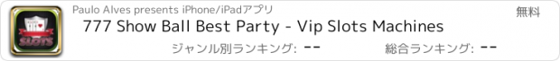 おすすめアプリ 777 Show Ball Best Party - Vip Slots Machines