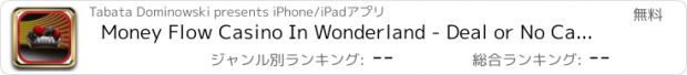 おすすめアプリ Money Flow Casino In Wonderland - Deal or No Casino