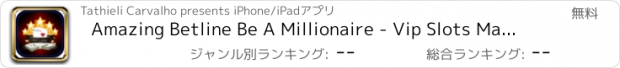 おすすめアプリ Amazing Betline Be A Millionaire - Vip Slots Machines