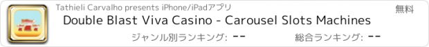 おすすめアプリ Double Blast Viva Casino - Carousel Slots Machines