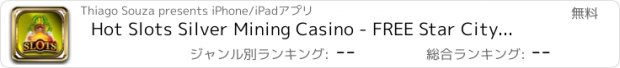 おすすめアプリ Hot Slots Silver Mining Casino - FREE Star City Game