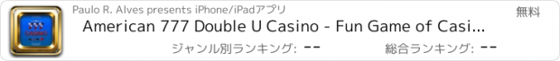 おすすめアプリ American 777 Double U Casino - Fun Game of Casino Vegas