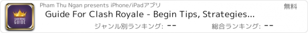 おすすめアプリ Guide For Clash Royale - Begin Tips, Strategies, Videos