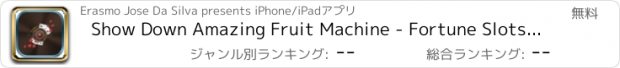 おすすめアプリ Show Down Amazing Fruit Machine - Fortune Slots Casino