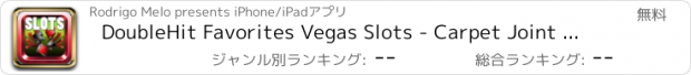 おすすめアプリ DoubleHit Favorites Vegas Slots - Carpet Joint Casino