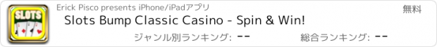 おすすめアプリ Slots Bump Classic Casino - Spin & Win!