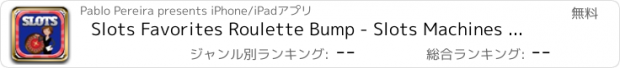 おすすめアプリ Slots Favorites Roulette Bump - Slots Machines Deluxe Edition