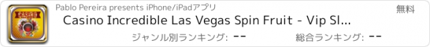 おすすめアプリ Casino Incredible Las Vegas Spin Fruit - Vip Slots Machines