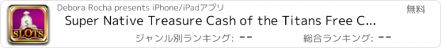 おすすめアプリ Super Native Treasure Cash of the Titans Free Cassino