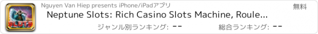 おすすめアプリ Neptune Slots: Rich Casino Slots Machine, Roulette Blitz Poker Game