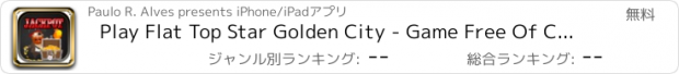 おすすめアプリ Play Flat Top Star Golden City - Game Free Of Casino
