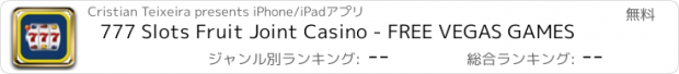 おすすめアプリ 777 Slots Fruit Joint Casino - FREE VEGAS GAMES