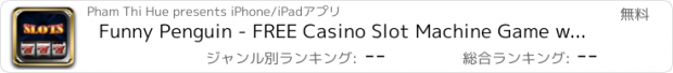 おすすめアプリ Funny Penguin - FREE Casino Slot Machine Game with the best progressive jackpot !