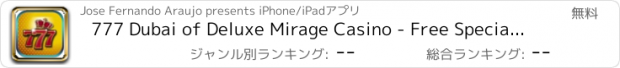 おすすめアプリ 777 Dubai of Deluxe Mirage Casino - Free Special Edition