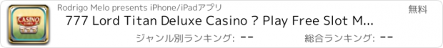 おすすめアプリ 777 Lord Titan Deluxe Casino – Play Free Slot Machines, Fun Vegas Casino Games – Spin & Win!