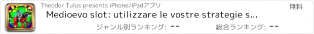 おすすめアプリ Medioevo slot: utilizzare le vostre strategie segrete cavaliere di scommesse e prendere in consegna il castello