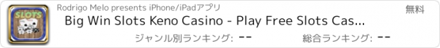 おすすめアプリ Big Win Slots Keno Casino - Play Free Slots Casino!