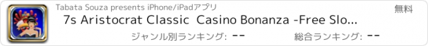 おすすめアプリ 7s Aristocrat Classic  Casino Bonanza -Free Slot Game