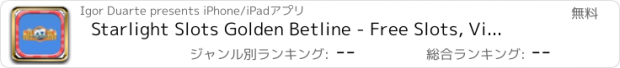 おすすめアプリ Starlight Slots Golden Betline - Free Slots, Video Poker, Blackjack, And More