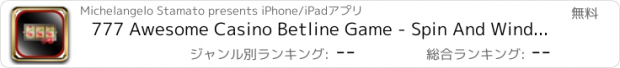 おすすめアプリ 777 Awesome Casino Betline Game - Spin And Wind 777 Jackpot