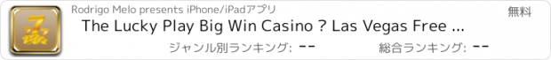 おすすめアプリ The Lucky Play Big Win Casino – Las Vegas Free Slot Machine Games – bet, spin & Win big