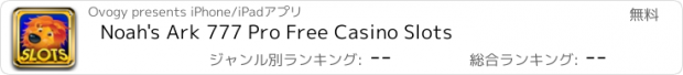 おすすめアプリ Noah's Ark 777 Pro Free Casino Slots