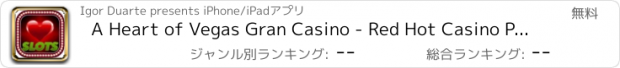 おすすめアプリ A Heart of Vegas Gran Casino - Red Hot Casino Palace of Luck and Fortune