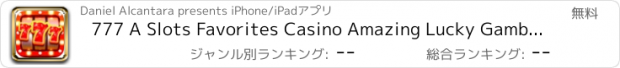 おすすめアプリ 777 A Slots Favorites Casino Amazing Lucky Gambler - FREE Classic Spin & Win