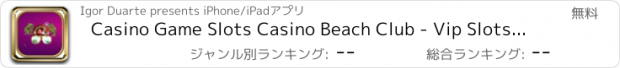 おすすめアプリ Casino Game Slots Casino Beach Club - Vip Slots Machine, Golden Sands