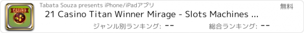 おすすめアプリ 21 Casino Titan Winner Mirage - Slots Machines Deluxe Edition